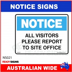 NOTICE SIGN - NS021 - ALL VISITORS PLEASE REPORT TO SITE OFFICE